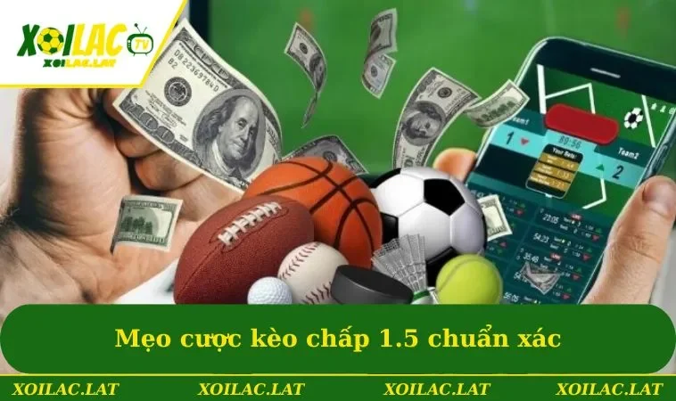 Mẹo cược kèo chấp 1.5 chuẩn xác